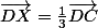 \vec{DX}=\frac{1}{3}\vec{DC}