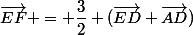 \vec{EF} = \dfrac{3}{2} (\vec{ED}+\vec{AD})