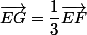 \vec{EG}=\dfrac{1}{3}\vec{EF}