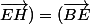 
 \\  (\vec{BE}\,;\vec{EH})=(\vec{BE}\,;\vec{EB})+(\vec{EB}\,;\vec{EH})
 \\ (\vec{BE}\,;\vec{EH})=\pi-\dfrac{\pi}{3}$  (modulo 2\pi)
 \\ (\vec{BE}\,;\vec{EH})=\dfrac{2\pi}{3}$ (modulo 2\pi)
 \\ 