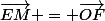 \vec{EM} = \vec{OF}