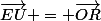 \vec{EU} = \vec{OR}