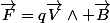 \vec{F}=q\vec{V}\land \vec{B}