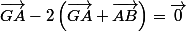 \vec{GA}-2\left(\vec{GA}+\vec{AB}\right)=\vec{0}