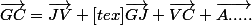 \vec{GC}=\vec{JV}+[tex]\vec{GJ}+\vec{VC}+\vec{A.....}