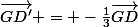 \vec{GD'} = -\frac{1}{3}\vec{GD}