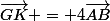 \vec{GK} = 4\vec{AB}