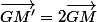 \vec{GM^\prime}=2\vec{GM}