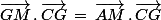 \vec{GM}\,.\,\vec{CG}\,=\,\vec{AM}\,.\,\vec{CG}