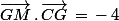 \vec{GM}\,.\,\vec{CG}\,=\,-\,4