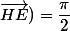 (\vec{HC};\vec{HE})=\dfrac{\pi}{2}\;\;[2\pi]