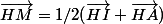 \vec{HM}=1/2(\vec{HI}+\vec{HA})