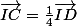 \vec{IC}=\frac{1}{4}\vec{ID}