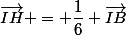 \vec{IH} = \dfrac{1}{6} \vec{IB}