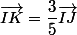\vec{IK}=\dfrac{3}{5}\vec{IJ}