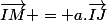 \vec{IM} = a.\vec{IJ}