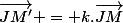 \vec{JM'} = k.\vec{JM}
