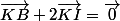 \vec{KB}+2\vec{KI}=\vec{0}