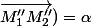 (\vec{M'_1M'_2};\vec{M''_1M''_2})=\alpha\;\;[2\pi]