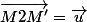 \vec{M2M'}=\vec{u}