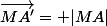 \vec{MA}\; . \;\vec{MA'}= |MA|\; .\; |MB| 