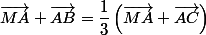 \vec{MA}+\vec{AB}=\dfrac{1}{3}\left(\vec{MA}+\vec{AC}\right)