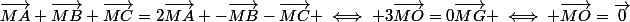 \vec{MA}+\vec{MB}+\vec{MC}=2\vec{MA} -\vec{MB}-\vec{MC} \iff 3\vec{MO}=0\vec{MG} \iff \vec{MO}=\vec{0}