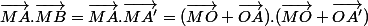 \vec{MA}.\vec{MB}=\vec{MA}.\vec{MA'}=(\vec{MO}+\vec{OA}).(\vec{MO}+\vec{OA'})