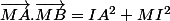 \vec{MA}.\vec{MB}=IA^{2}+MI^{2}