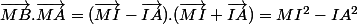 \vec{MB}.\vec{MA}=(\vec{MI}-\vec{IA}).(\vec{MI}+\vec{IA})=MI^2-IA^2