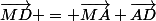 \vec{MD} = \vec{MA}+\vec{AD}