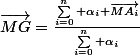 \vec{MG}=\frac{\sum_{i=0}^{n} \alpha_i \vec{MA_i}}{\sum_{i=0}^n \alpha_i}