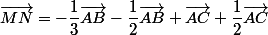 \vec{MN}=-\dfrac{1}{3}\vec{AB}-\dfrac{1}{2}\vec{AB}+\vec{AC}+\dfrac{1}{2}\vec{AC}