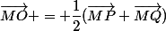 \vec{MO} = \dfrac{1}{2}(\vec{MP}+\vec{MQ})