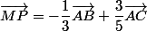 \vec{MP}=-\dfrac{1}{3}\vec{AB}+\dfrac{3}{5}\vec{AC}