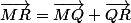 \vec{MR}=\vec{MQ}+\vec{QR}