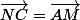 \vec{NC}=\vec{AM}
