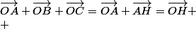 \vec{OA}+\vec{OB}+\vec{OC}=\vec{OA}+\vec{AH}=\vec{OH}
 \\ 