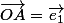 \vec{OA}=\vec{e_1}