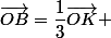 \vec{OB}=\dfrac{1}{3}\vec{OK} 