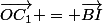 \vec{OC_{1}} = \vec{BI}