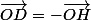 \vec{OD}=-\vec{OH}