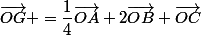 \vec{OG} =\dfrac{1}{4}\vec{OA}+2\vec{OB}+\vec{OC}