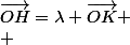 \vec{OH}=\lambda \vec{OK}
 \\ 