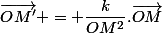 \vec{OM'} = \dfrac{k}{OM^{2}}.\vec{OM}