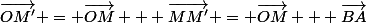 \vec{OM'} = \vec{OM} + \vec{MM'} = \vec{OM} + \vec{BA}