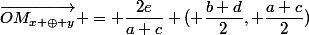 \vec{OM_{x \oplus y}} = \dfrac{2e}{a+c} ( \dfrac{b+d}{2}, \dfrac{a+c}{2})