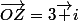 \vec{OZ}=3\vec i