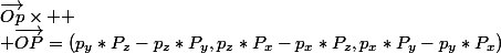 \vec{Op}\times 
 \\ \vec{OP}=(p_y*P_z-p_z*P_y,p_z*P_x-p_x*P_z,p_x*P_y-p_y*P_x)