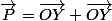 \vec{P}=\vec{OY}+\vec{OY}